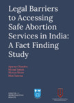 Legal Barriers to Accessing Safe Abortion Services in India: A Fact Finding Study by Aparna Chandra, Mrinal Satish, Shreya Shree, and Mini Saxena