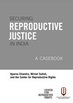 Securing Reproductive Justice in India: A Casebook by Aparna Chandra and Mrinal Satish