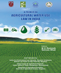 A Primer on Agricultural Water Use Law in India by Sairam Bhat and MK Ramesh