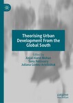 Theorising Urban Development From the Global South by Sony Pellissery, AK Mohan, and J. Gómez Aristizábal