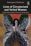 Lives of Circumcised and Veiled Women: A Global-Indian Interplay of Discourses and Narratives
